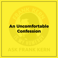 An Uncomfortable Confession