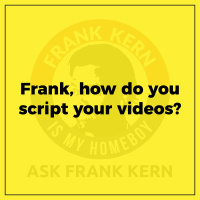 Frank, how do you script your videos? - Frank Kern Greatest Hit