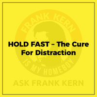 HOLD FAST – The Cure For Distraction