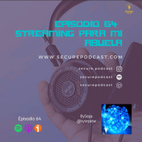 Episodio 064 - Streaming para mi Abuela