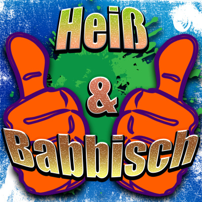 Heiß Und Babbisch