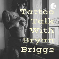 (New) I believe in you. Tattoo podcast with Bryan Briggs