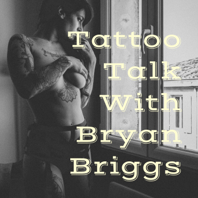 Tattoo Talk With Bryan Briggs