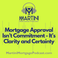 Mortgage Approval Isn’t Commitment — It’s Clarity and Certainty