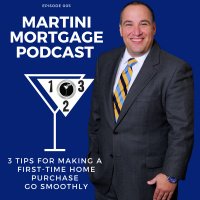  3 Tips for making a First-Time Home Purchase go Smoothy |Martini Mortgage Podcast | 005 