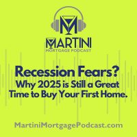 Recession Fears? Why 2025 Is Still a Great Time to Buy Your First Home