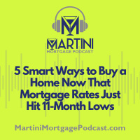 5 Smart Ways to Buy a Home Now That Mortgage Rates Just Hit 11-Month Lows