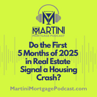 Do the First 5 Months of 2025 in Real Estate Signal a Housing Crash?