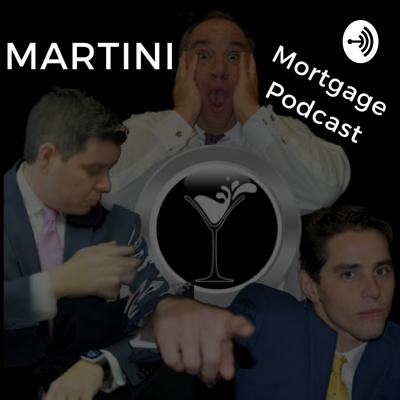 Martini Mortgage Podcast