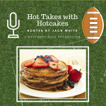 Hot Takes With Hotcakes