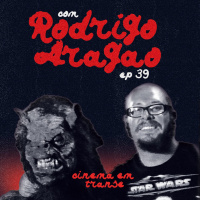#39 – Cinema em Transe Especial de Terror com Rodrigo Aragão.