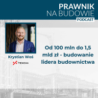Od 100 mln do 1,5 mld zł - budowanie lidera budownictwa #264