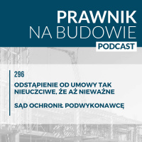 Odstąpienie od umowy tak nieuczciwe, że aż nieważne. Sąd ochronił podwykonawcę #296
