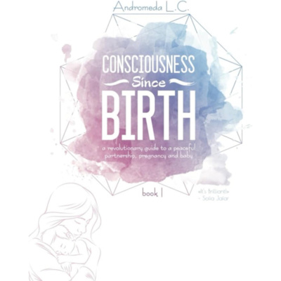 Consciousness Since Birth Andromeda L.c.s