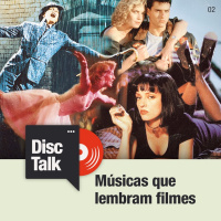 Disc Talk | Vol. 2 - Músicas Que Lembram Filmes