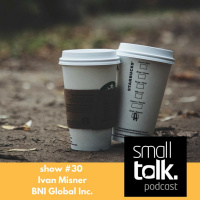 small talk (show #30)Ivan Misner (BNI Global)