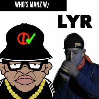 Whos Manz W/ LYR
