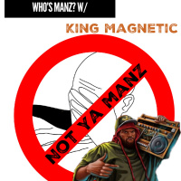 Whos Manz W/ King Magnetic