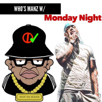 Whos Manz W/ Monday Night