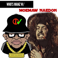 Whos Manz W/ Moemaw Naedon