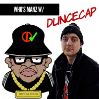 Whos Manz W/ Duncecap