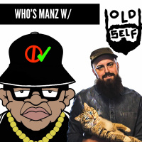 Whos Manz W/ Old Self