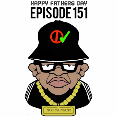 Not Ya Manz Podcast
