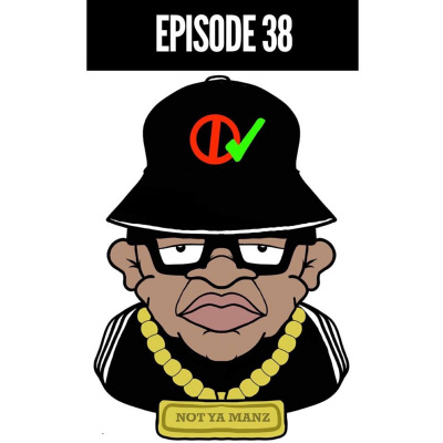 Not Ya Manz Podcast