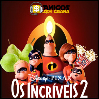 #13 Os Incríveis 2 no Amigos Sem Grana!