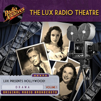 Lux Radio Theatre - Volume 1 Audiobook by George Wells, Sanford Barnett