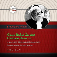 Classic Radios Greatest Christmas Shows, Vol. 1 Audiobook by Hollywood 360