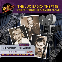 Lux Radio Theatre, Comedy Tonight: The Screwball Classics Audiobook by Sanford Barnett, George Wells