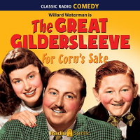The Great Gildersleeve: For Corns Sake Audiobook by The Great Gildersleeve