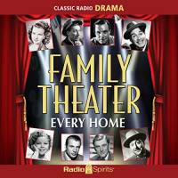 Family Theater: Every Home Audiobook by Family Theater Productions