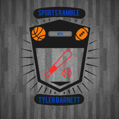 Sports Ramble With Tyler Barnett