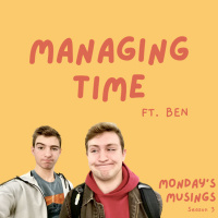 Ep 4 | Managing Time | ft. Ben Heady