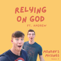 Ep 3 | Relying On God | ft. Andrew Finsaas