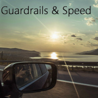Guardrails and Speed