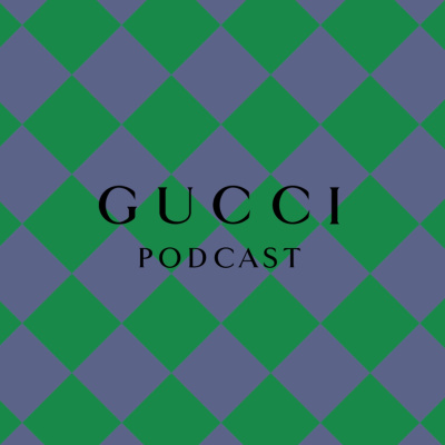Gucci Podcast