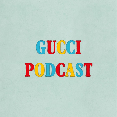 Gucci Podcast