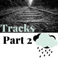 Tracks Part 2