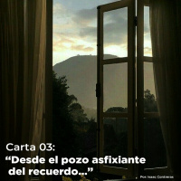 Desde el pozo asfixiante del recuerdo Carta 03