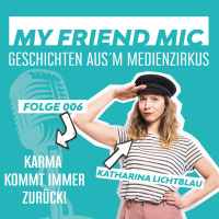 Folge 006 - MY FRIEND MIC - Karma Kommt Immer Zurück