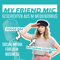 Folge 004 - MY FRIEND MIC - Social Media Für Dein Business