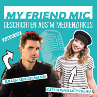 Folge 009 - MY FRIEND MIC Meets JULIAN SENGELMANN