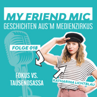 Folge 018 - MY FRIEND MIC - Fokus vs. Tausendsassa