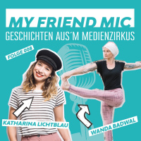 Folge 008 - MY FRIEND MIC Meets WANDA BADWAL