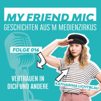 Folge 016 - MY FRIEND MIC - Vertrauen In Dich Und Andere