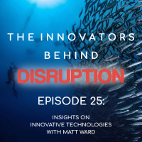 Insights on Innovative Technologies with Matt Ward