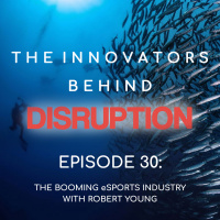 The Booming eSports Industry with Robert Young